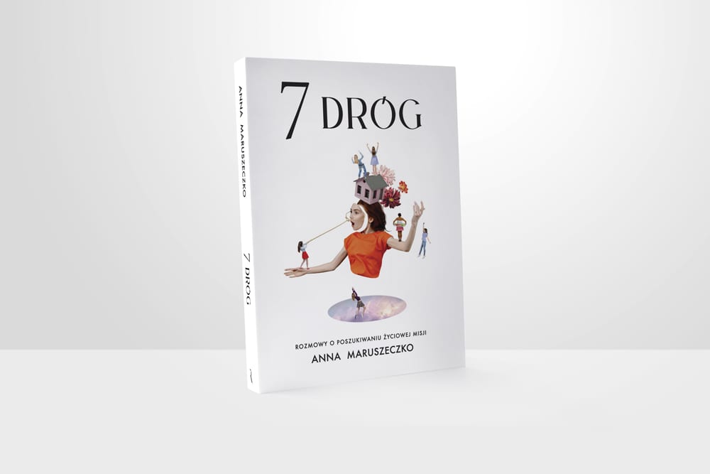 7 dróg. Rozmowy o poszukiwaniu życiowej misji + e-book GRATIS – Anna Maruszeczko i Fundacja Kobieta Niezależna - obrazek 5