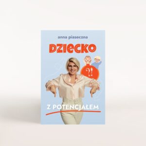 Dziecko z potencjałem + e-book GRATIS – Anna Piaseczna